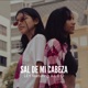 Sal De Mi Cabeza feat Alek Single