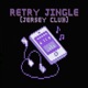 Retry Jingle Jersey Club Single