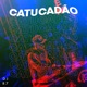 Catucadão Single