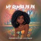 My Rumba Pa Pa feat Mac J Macfam Dj Chachi Single
