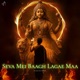 Seva Mei Baagh Lagae Maa Single