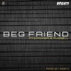 Beg Friend feat D Power Diesle Fussell Single