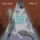 Way Too Hot feat Mister B Single