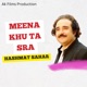Meena Khu Ta Sra Single