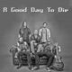 A Good Day To Die Single