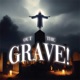 Out the Grave