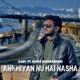 Ankhiyan Nu Hai Nasha Single