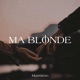 Ma blonde Single