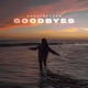 goodbyes Single