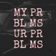 UR PRBLMS MY PRBLMS Single