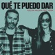 Qué Te Puedo Dar Single