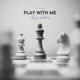 Play With Me Single