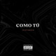 Como Tú Single