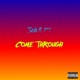 Come Through feat Pt Single