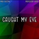 Caught My Eye feat Professor Kuro Single