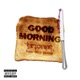 Good Morning feat Devy Stonez Single