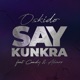 Say Kunkra feat Candy Tsamandebele Alvaro Single