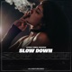 Slow Down Single