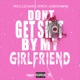 Dont Get Shot By My Girlfriend feat Remedy Heaven Marina Single
