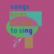 Songs Birds Refuse To Sing Single