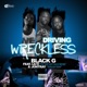 Driving Wreckless feat Lil O Jontray Single