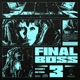 Final Boss 3 feat Stedry Single