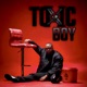 Toxic Boy Single