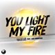 You Light My Fire feat Alex Montana Single