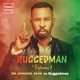 Ruggedman Vol 1 Reggae Infused feat Ruggedman