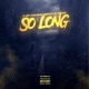 So Long feat Young bleed Rebelyus Single