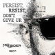 Persist Resist Dont Give Up Single