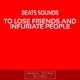 To Lose Friends and Infuriate People