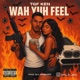 Wah Yuh Feel feat TGF Ken Single