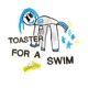 Toaster For A Swim Single