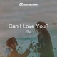 Can I Love You Single