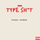 TYPE SHIT Single