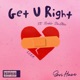 Get U Right feat Roblo DaStar Single