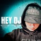 Hey Dj Single