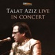 Talat Aziz Live in Concert