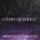 Cómo Quieres feat Talex Single