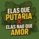 ELAS QUE PUTARIA X ELAS NÃO QUE AMOR Single