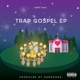 Trap Gospel EP