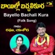 Bayello Bachali Kura Single