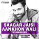 Saagar Jaisi Aankhon Wali The Unwind Mix Single