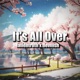 It s All Over Single