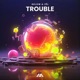 Trouble Single