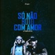 Só Não Bôto com Amor Single