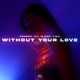 Without Your Love Single