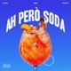 AH PERÒ SODA feat Ada Reina Single