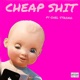 Cheap Shit feat Chel Strong Single